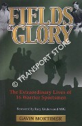 Book cover of Fields of Glory - The Extraordinary Lives of 16 Warrior Sportsmen by MORTIMER, Gavin